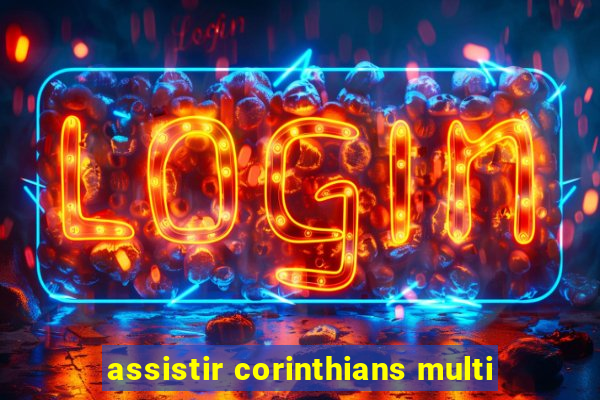 assistir corinthians multi